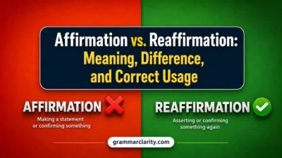 Affirmation vs. Reaffirmation: Meaning, Difference, and Correct Usage