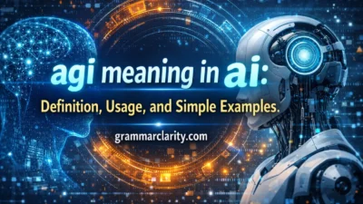 agi meaning in ai: Definition, Usage, and Simple Examples