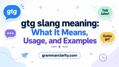gtg slang meaning: What It Means, Usage, and Examples