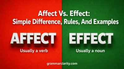 Affect Vs. Effect: Simple Difference, Rules, And Examples