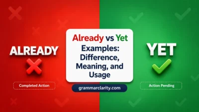 Already vs Yet Examples: Difference, Meaning, and Usage