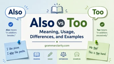 Also vs Too: Meaning, Usage, Differences, and Examples