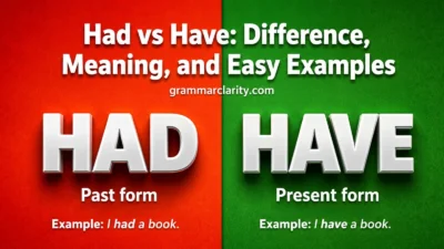 Had vs Have: Difference, Meaning, and Easy Examples