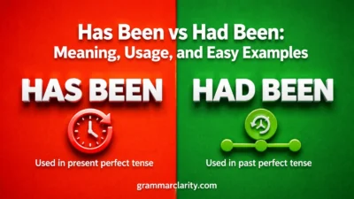 Has Been vs Had Been: Meaning, Usage, and Easy Examples