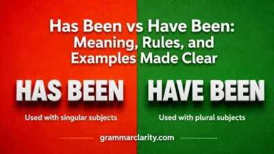 Has Been vs Have Been: Meaning, Rules, and Examples Made Clear