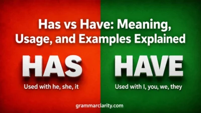 Has vs Have: Meaning, Usage, and Examples Explained