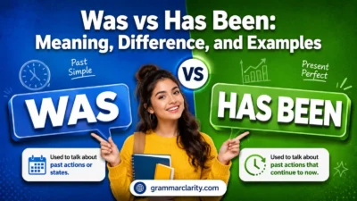 Was vs Has Been: Meaning, Difference, and Examples