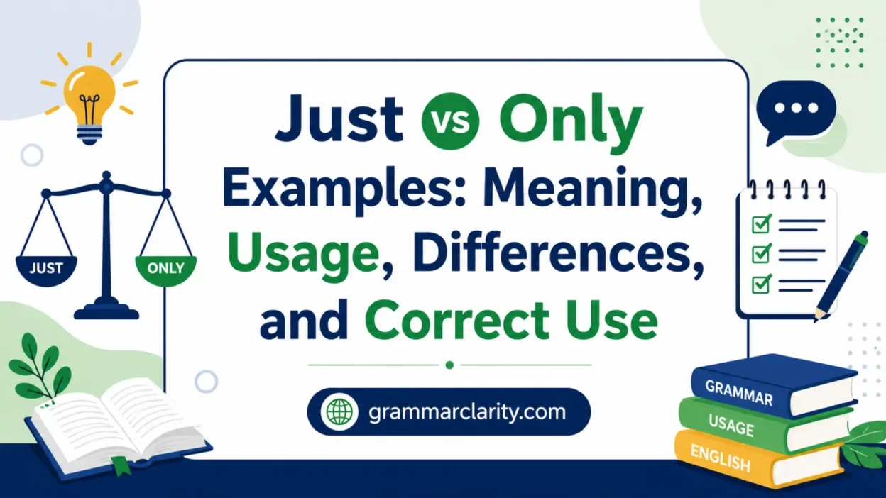 Just vs Only Examples: Meaning, Usage, Differences, and Correct Use
