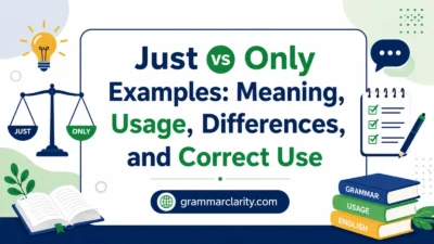 Just vs Only Examples: Meaning, Usage, Differences, and Correct Use